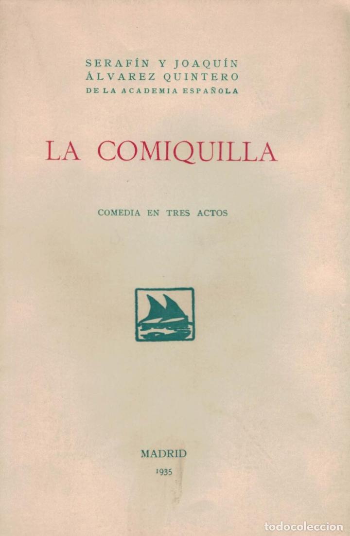 Libros: LA COMIQUILLA. Comedia en tres Actos - &Aacute;lvarez Quintero.  Seraf&iacute;n y Joaqu&iacute;n, - Foto 1