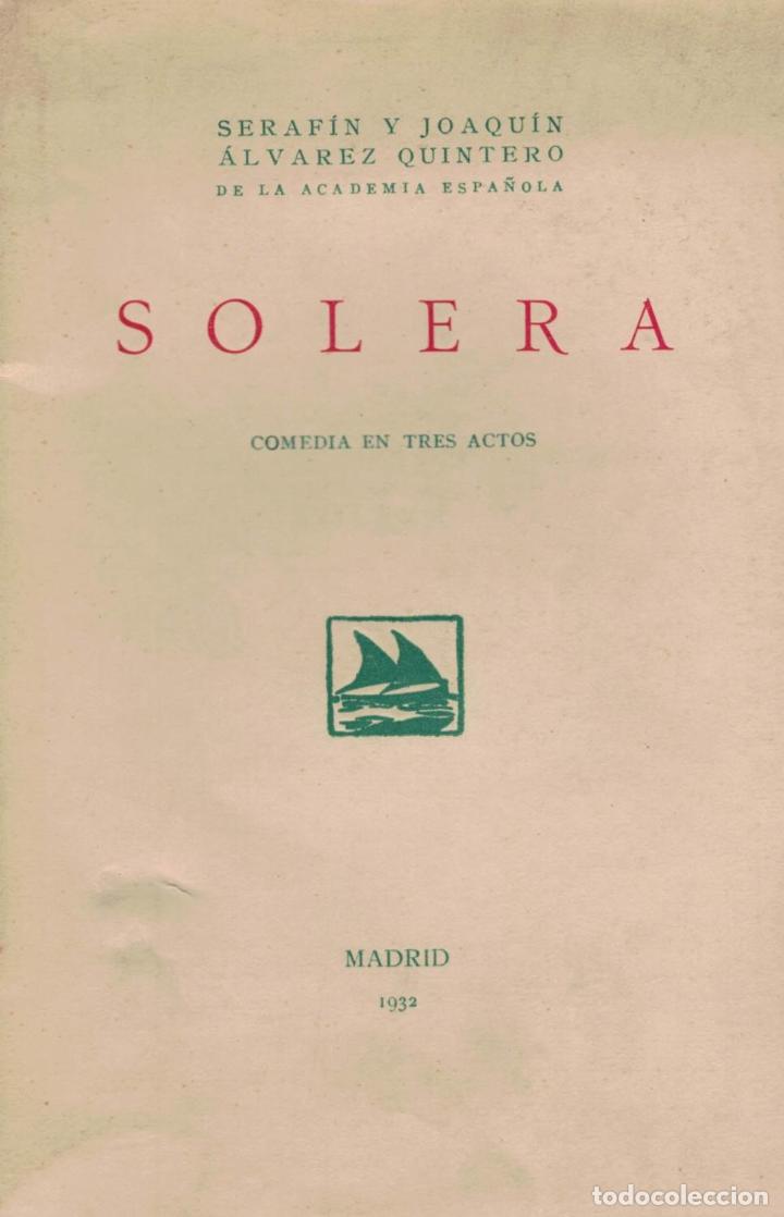 Libros: SOLERA. Comedia en tres Actos - &Aacute;lvarez Quintero.  Seraf&iacute;n y Joaqu&iacute;n - Foto 1