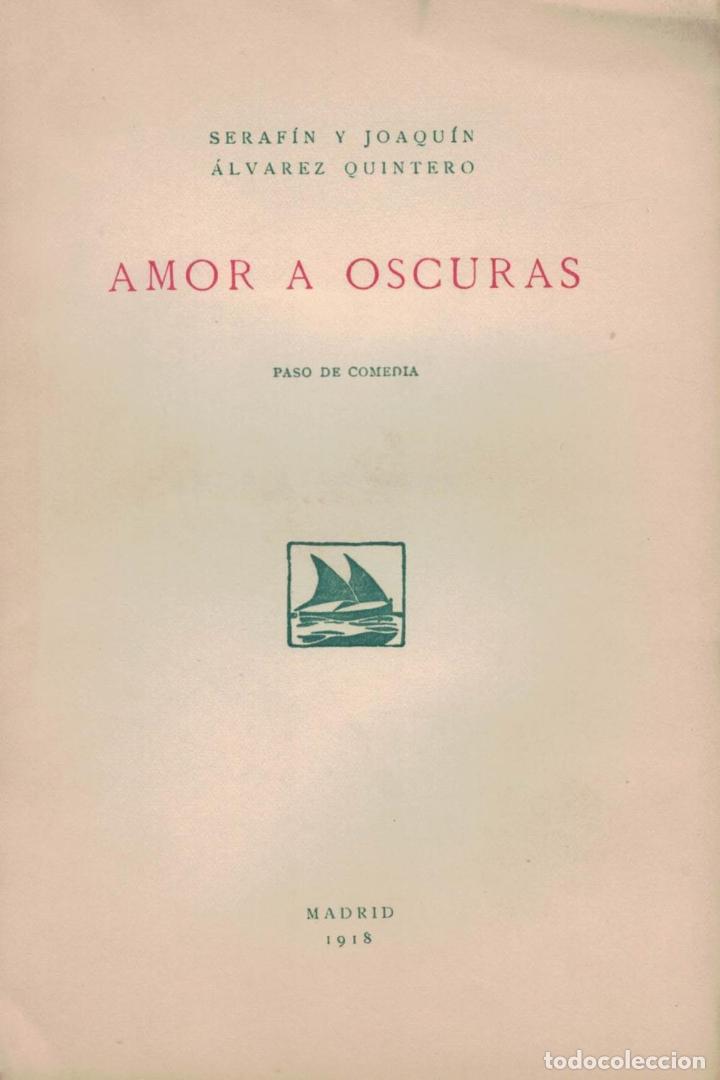 Libros: AMOR A OSCURAS. Paso de Comedia - &Aacute;lvarez Quintero.  Seraf&iacute;n y Joaqu&iacute;n - Foto 1