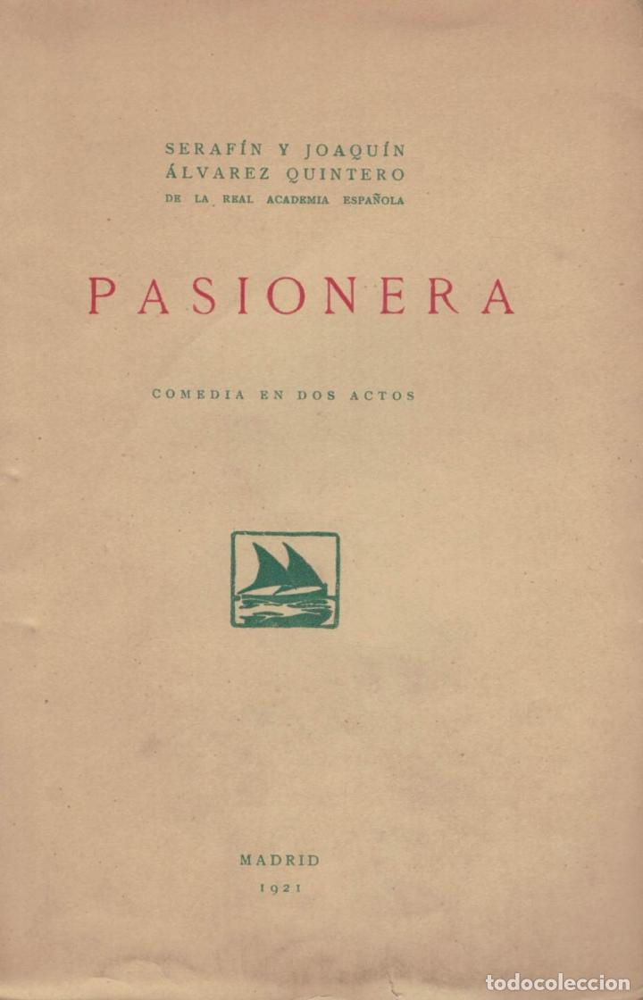 Libros: PASIONERA. Comedia en dos Actos - &Aacute;lvarez Quintero.  Seraf&iacute;n y Joaqu&iacute;n - Foto 1