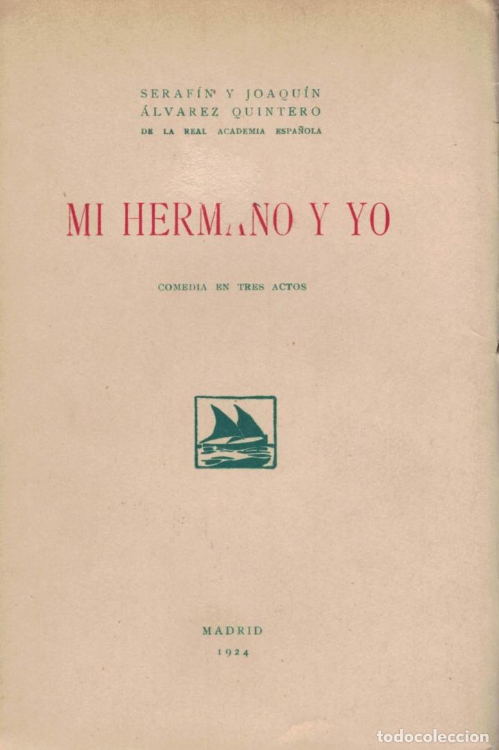 Libros: MI HERMANO Y YO. Comedia en tres Actos - &Aacute;lvarez Quintero.  Seraf&iacute;n y Joaqu&iacute;n - Foto 1
