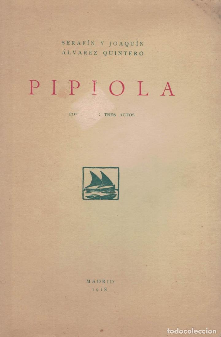 Libros: PIPIOLA. Comedia en tres Actos - &Aacute;lvarez Quintero.  Seraf&iacute;n y Joaqu&iacute;n - Foto 1