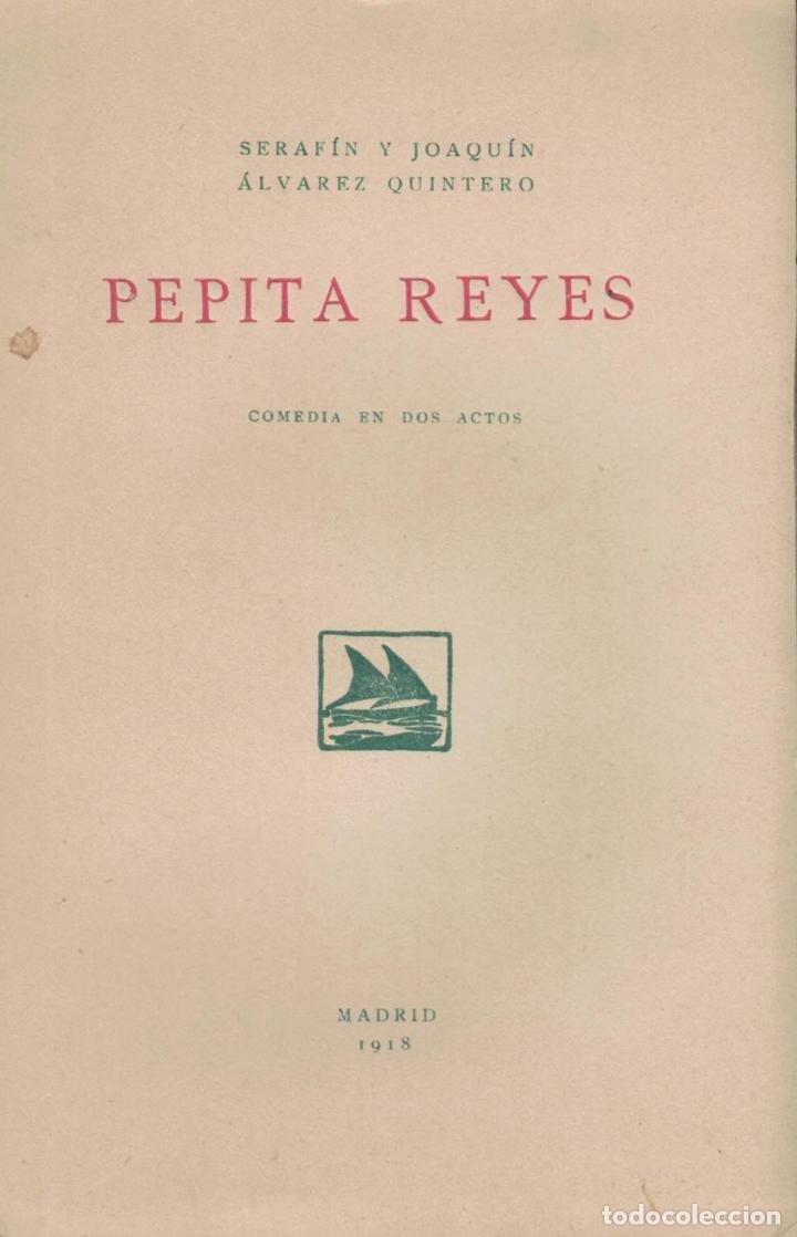 Libros: PEPITA REYES. Comedia en dos Actos - &Aacute;lvarez Quintero.  Seraf&iacute;n y Joaqu&iacute;n - Foto 1