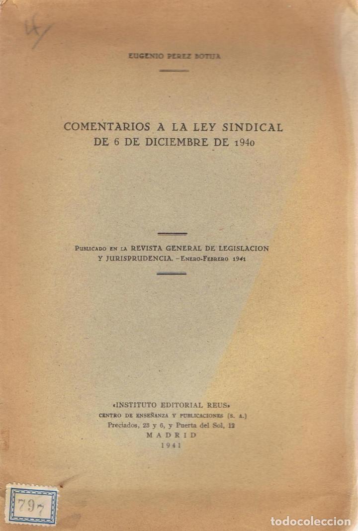 Libros: COMENTARIOS A LA LEY SINDICAL DE 6 DE DICIEMBRE DE 1940 - P&eacute;rez Botija.  Eugenio - Foto 1
