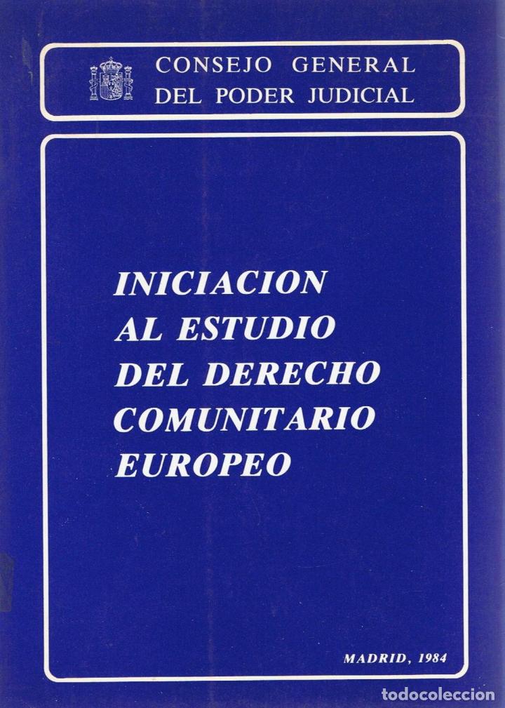 Libros: INICIACI&Oacute;N AL ESTUDIO DEL DERECHO COMUNITARIO EUROPEO - Consejo General del Poder Judicial - Foto 1