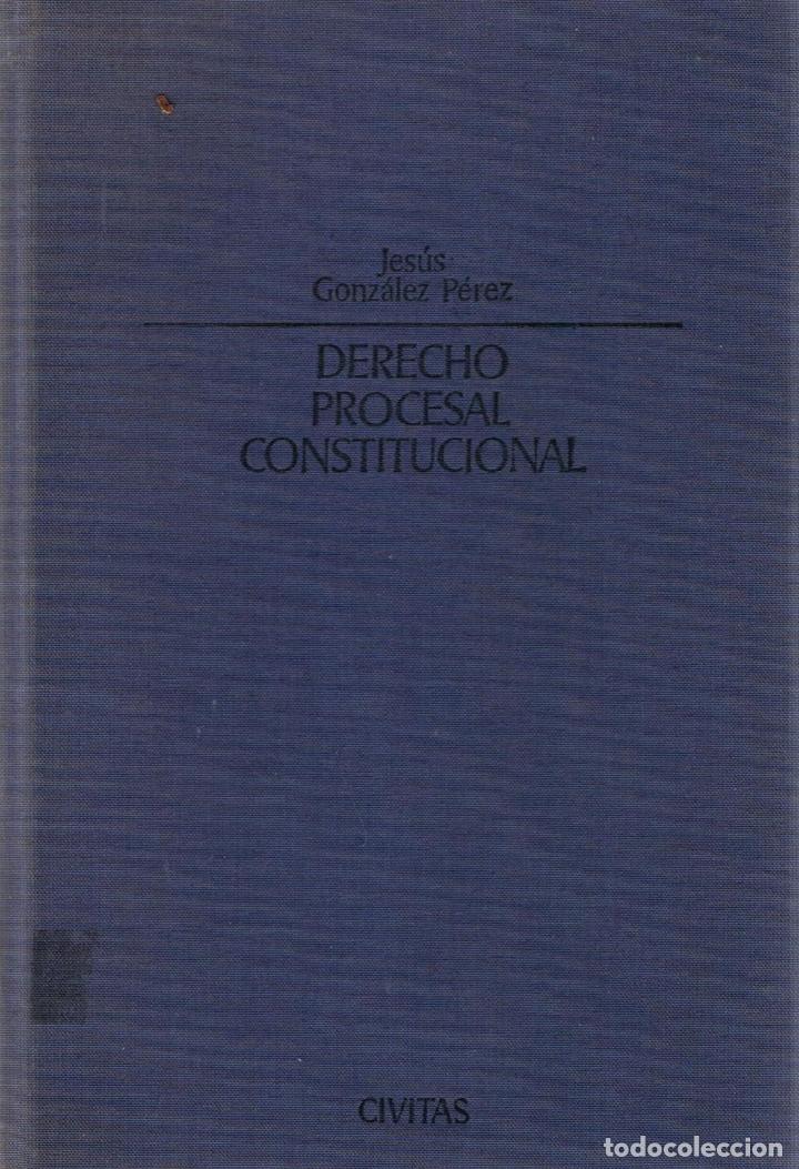 Libros: DERECHO PROCESAL CONSTITUCIONAL. Jes&uacute;s Gonz&aacute;lez P&eacute;rez. - Foto 1