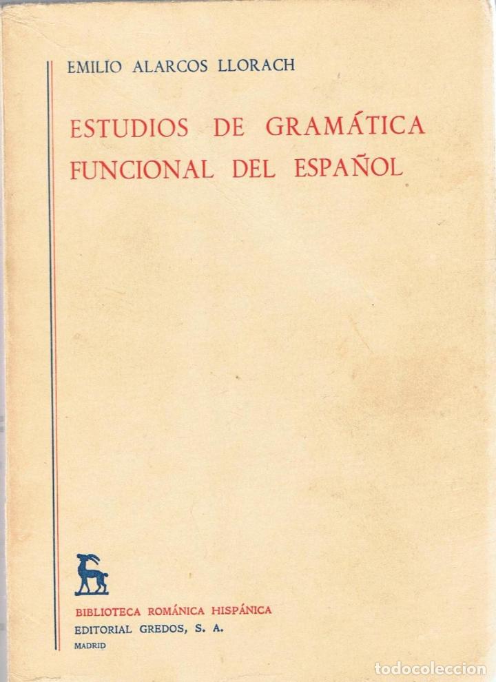 Libros: ESTUDIOS DE GRAM&Aacute;TICA FUNCIONAL DEL ESPA&Ntilde;OL - Alarcos Llorach.  Emilio - Foto 1