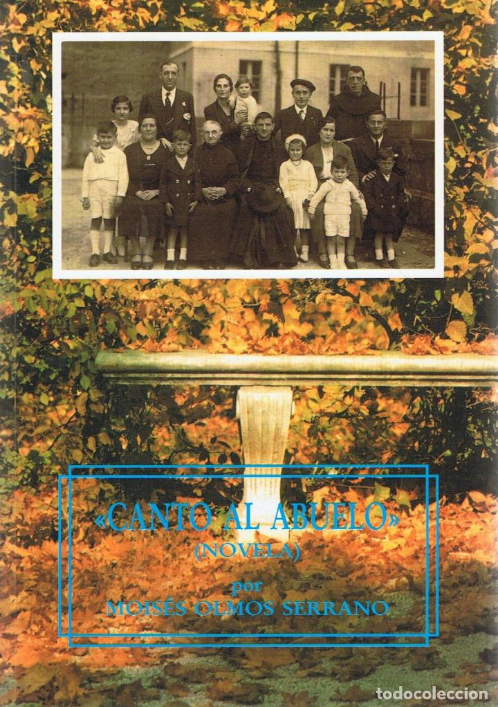 Libros: CANTO AL ABUELO (novela)  - Olmos Serrano.  Mois&eacute;s - Foto 1