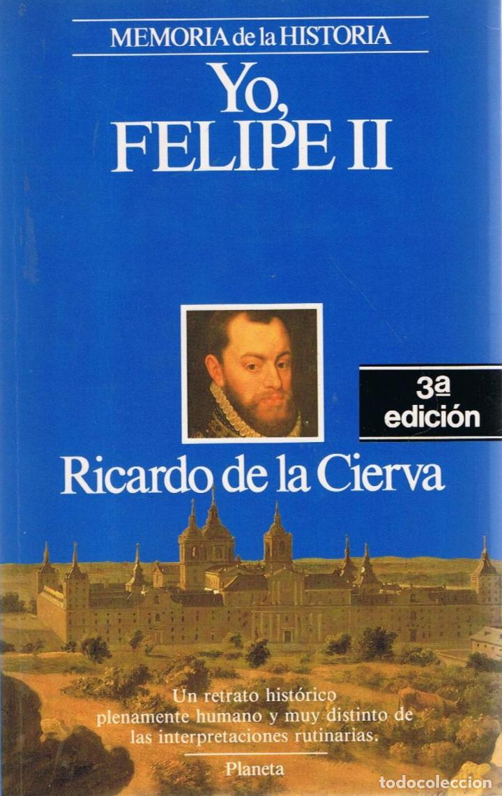 Libros: YO, FELIPE II - La Cierva.  Ricardo de - Foto 1