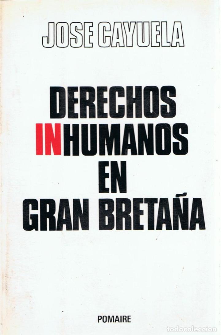 Libros: DERECHOS INHUMANOS EN GRAN BRETA&Ntilde;A - Cayuela.  Jos&eacute; - Foto 1