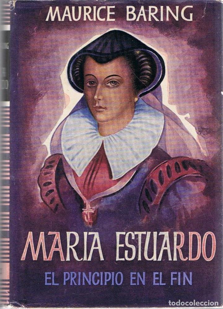 Libros: MAR&Iacute;A ESTUARDO. EL PRINCIPIO EN EL FIN.  - Baring.  Maurice - Foto 1