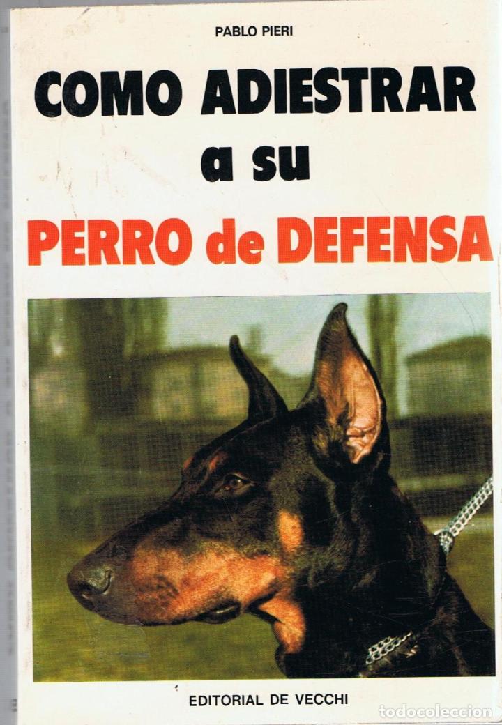 Libros: COMO ADIESTRAR A SU PERRO DE DEFENSA - Pieri.  Pablo - Foto 1