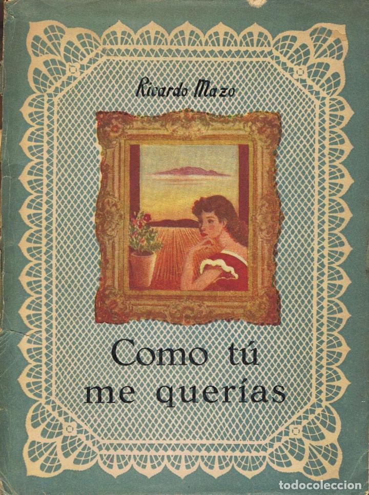 Libros: COMO T&Uacute; ME QUER&Iacute;AS (novela) - Maza.  Ricardo, - Foto 1