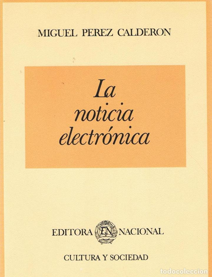Libros: LA NOTICIA ELECTR&Oacute;NICA - P&eacute;rez Calder&oacute;n.  Miguel - Foto 1