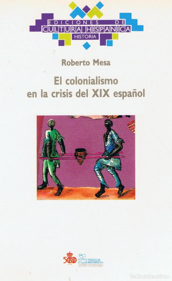 Libros: EL COLONIALISMO EN LA CRISIS DEL XIX ESPA&Ntilde;OL - Mesa.  Roberta - Foto 1