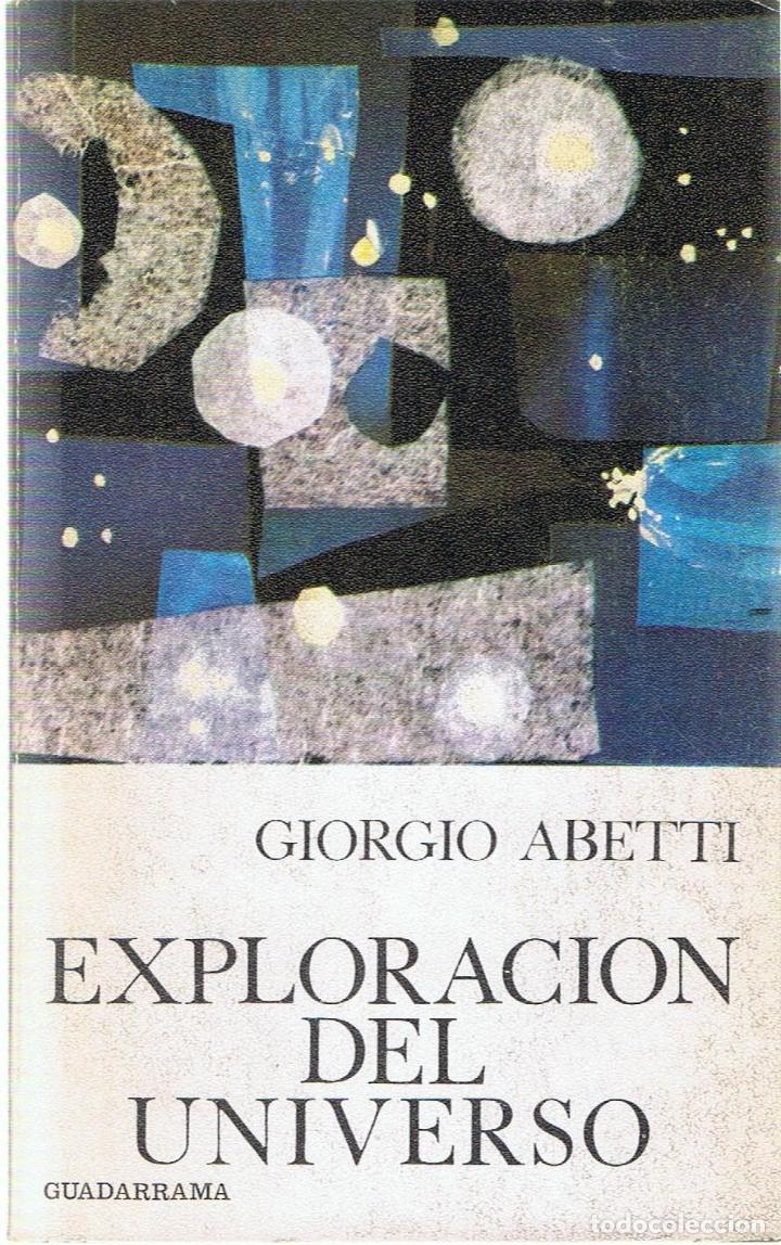 Libros: EXPLORACI&Oacute;N DEL UNIVERSO - Abetti.  Giorgio - Foto 1