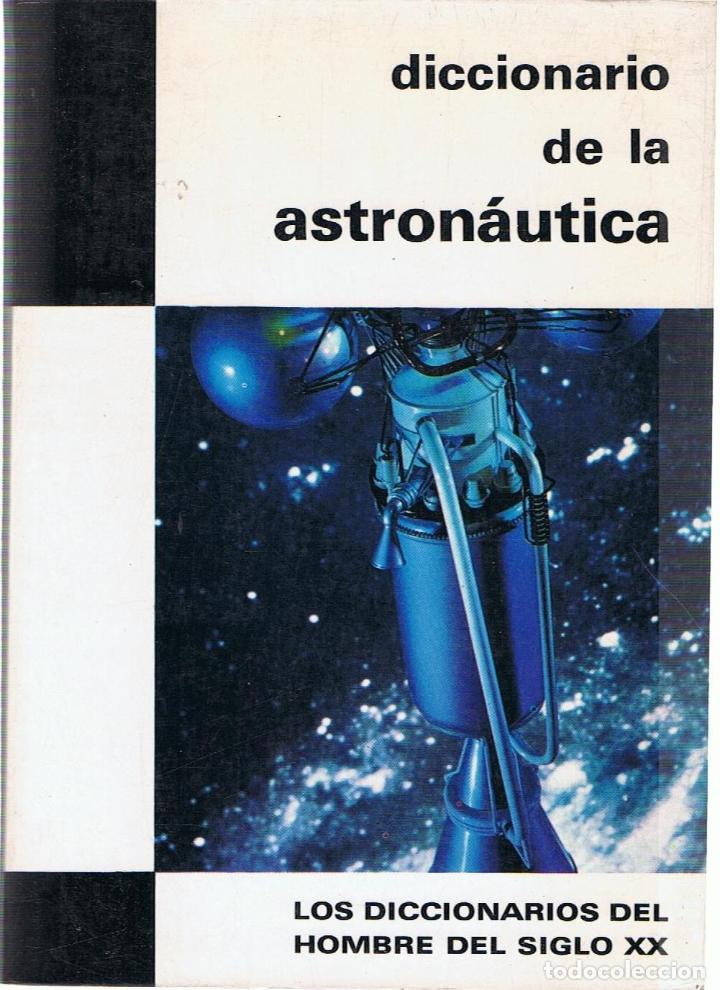 Libros: DICCIONARIO DE LA ASTRON&Aacute;UTICA - Galiana.  Thomas de - Foto 1