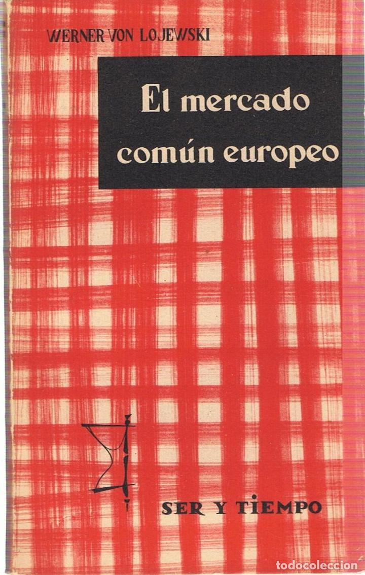 Libros: EL MERCADO COM&Uacute;N EUROPEO - Lojewski.  Werner von - Foto 1