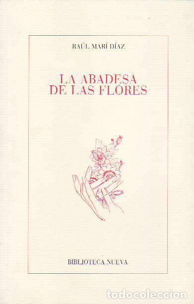 Libros: LA ABADESA DE LAS FLORES - D&iacute;az, Ra&uacute;l Mar&iacute; - Foto 1