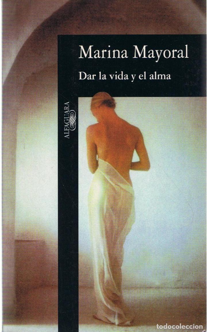 Libros: DAR LA VIDA Y EL ALMA - Mayoral.  Marina - Foto 1