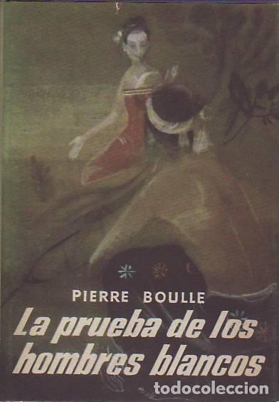 Libros: LA PRUEBA DE LOS HOMBRES BLANCOS - Boulle, Pierre - Foto 1