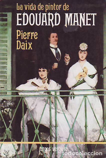 Libros: LA VIDA DE PINTOR DE EDOUARD MANET - Daix, Pierre - Foto 1