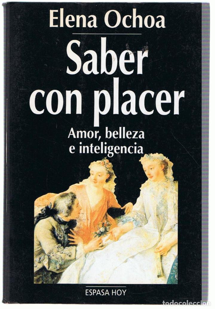 Libros: SABER CON PLACER. AMOR, BELLEZA E INTELIGENCIA - Ochoa.  Elena - Foto 1