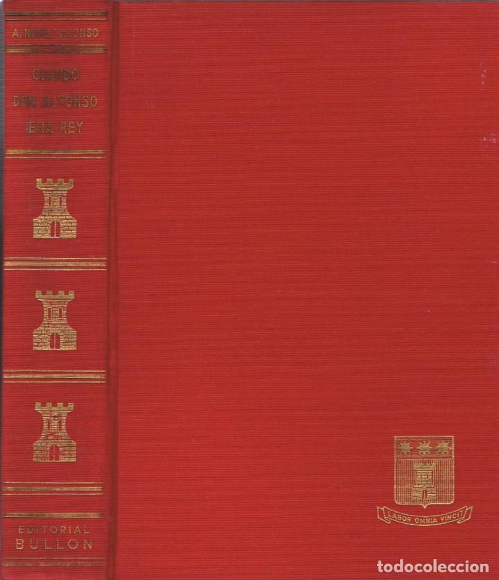 Libros: CUANDO DON ALFONSO ERA REY - Nu&ntilde;ez Alonso.  A., - Foto 1