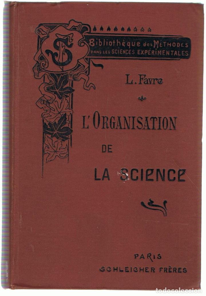 Libros: L&rsquo;ORGANISATION DE LA SCIENCE - Favre.  Louis - Foto 1