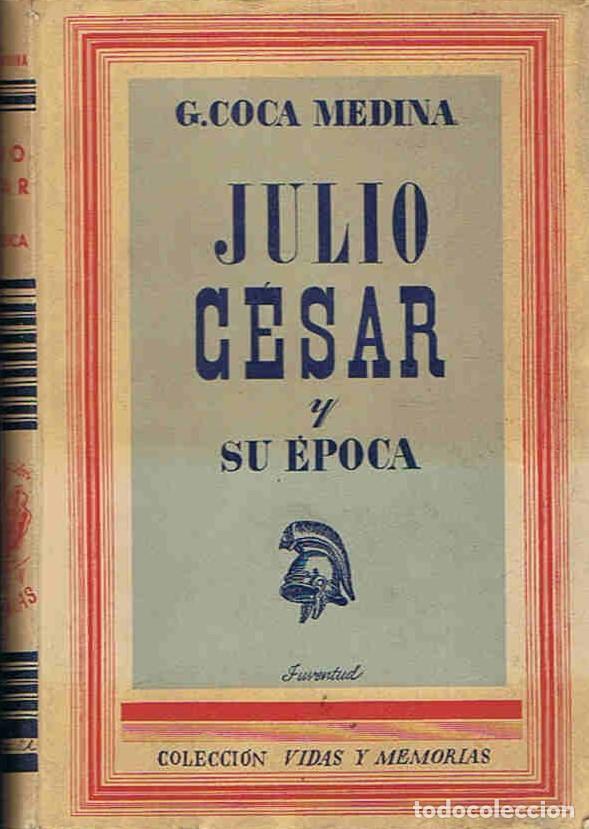 Libros: JULIO C&Eacute;SAR Y SU &Eacute;POCA - Medina.  G. Coca, - Foto 1