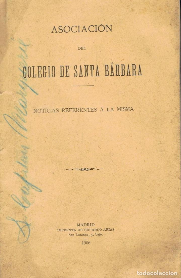 Libros: ASOCIACI&Oacute;N DEL COLEGIO DE SANTA B&Aacute;RBARA. NOTICIAS REFERENTES &Aacute; LA MISMA - Santa B&aacute;rbara