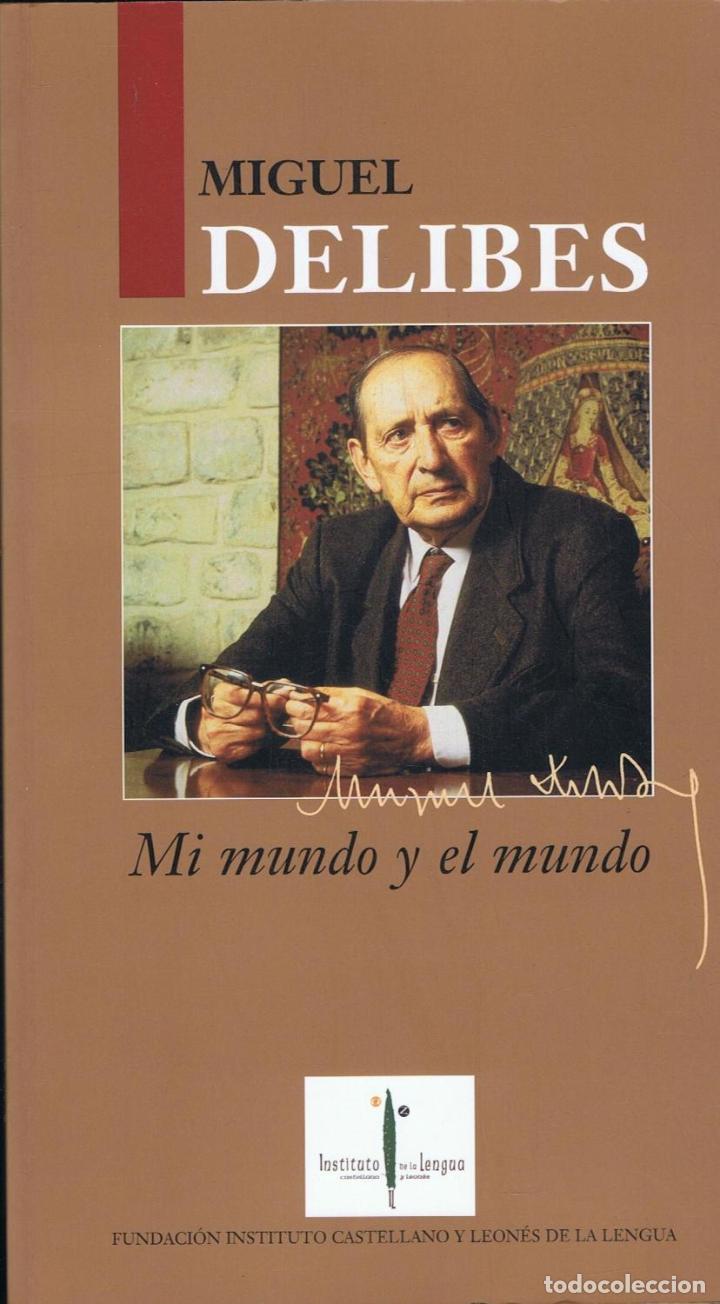 Libros: MIGUEL DEL&Iacute;BES MI MUNDO Y EL MUNDO.