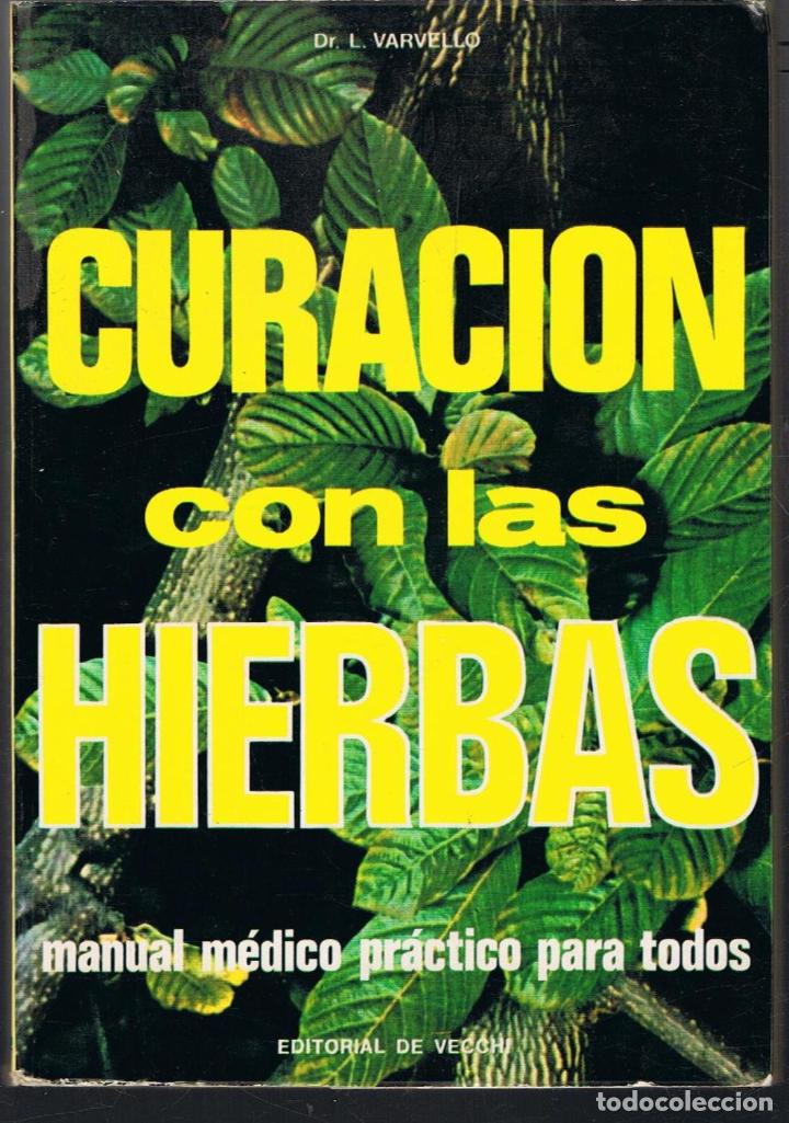 Libros: CURACI&Oacute;N CON LAS HIERBAS. Manual m&eacute;dico pr&aacute;ctico para todos. - Foto 1