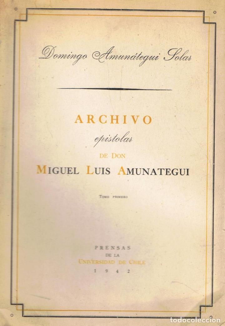 Libros: ARCHIVO EPISTOLAR DE DON MIGUEL LUIS AMUNATEGUI. Tomo Primero