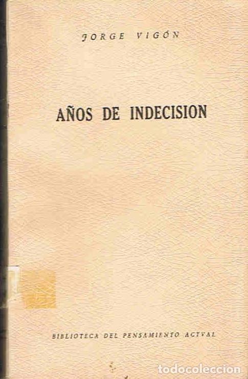 Libros: A&Ntilde;OS DE INDECISI&Oacute;N. - Vig&oacute;n. Jorge, - Foto 1