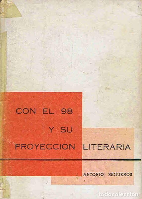 Libros: CON EL 98 Y SU PROYECCI&Oacute;N LITERARIA. - Sequeros. Antonio, - Foto 1