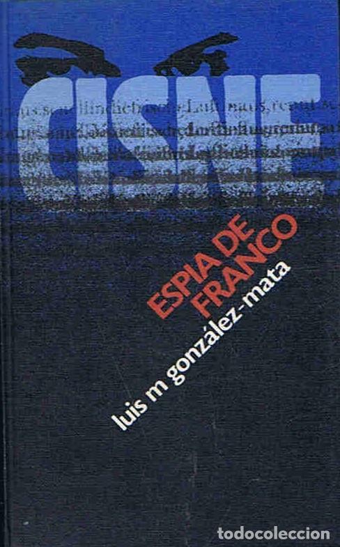 Libros: CISNE ESPIA DE FRANCO. - Gonz&aacute;lez-Mata.  Luis M. - Foto 1