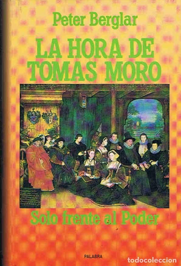 Libros: LA HORA DE TOMAS MORO. Solo frente al poder. - Berglar.  Peter, - Foto 1