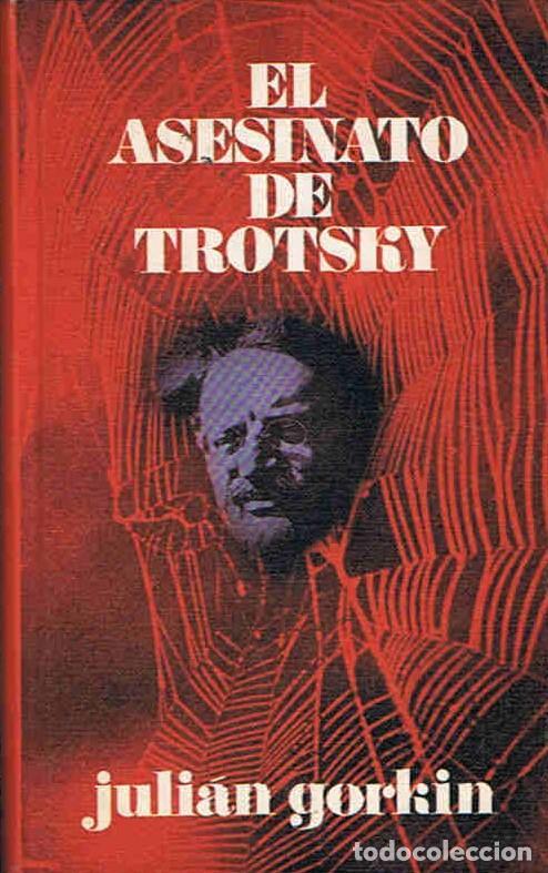 Libros: EL ASESINATO DE TROTSKY. - Gorkin.  Juli&aacute;n, - Foto 1