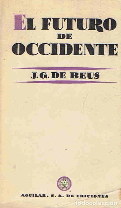 Libros: EL FUTURO DE OCCIDENTE. - Beus.  J. G. de, - Foto 1