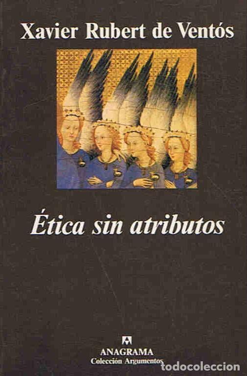 Libros: &Eacute;TICA SIN ATRIBUTOS. - Rubert de Vent&oacute;s.  Xavier, - Foto 1