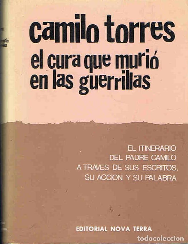 Libros: CAMILO TORRES. EL CURA QUE MURI&Oacute; EN LAS GUERRILLAS. - Torres.  Camilo, - Foto 1