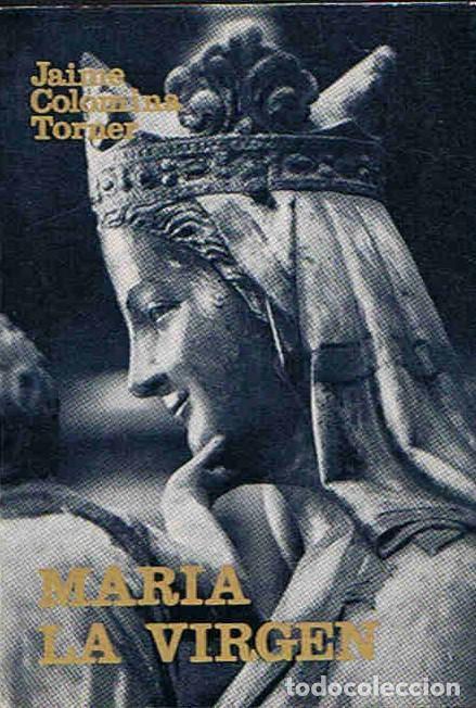 Libros: MAR&Iacute;A LA VIRGEN. - Colomina Torner.  Jaime, - Foto 1