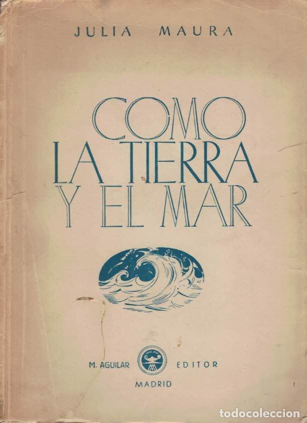 Libros: COMO LA TIERRA Y EL MAR. - Maura. Julia, - Foto 1
