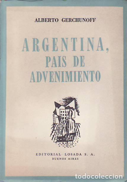 Libros: ARGENTINA, PAIS DE ADVENIMIENTO. - Gerchunoff Alberto, - Foto 1