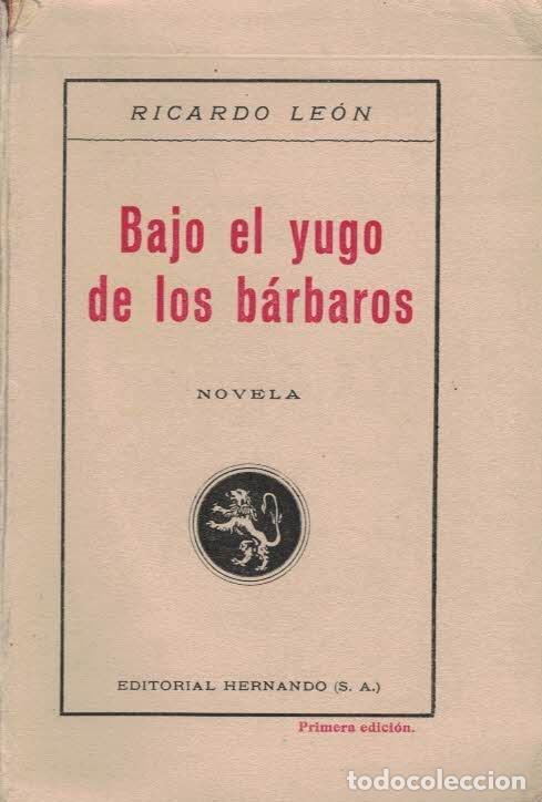 Libros: BAJO EL YUGO DE LOS B&Aacute;RBAROS. - Le&oacute;n. Ricardo, - Foto 1
