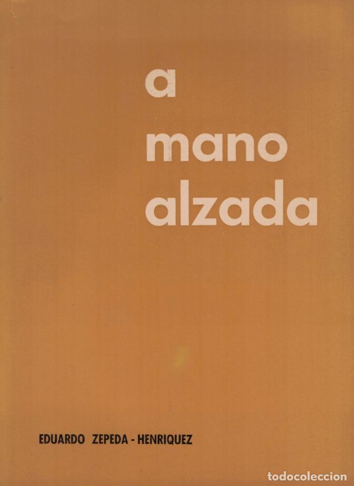 Libros: A MANO ALZADA. - Zepeda &ndash; Henriquez. Eduardo, - Foto 1