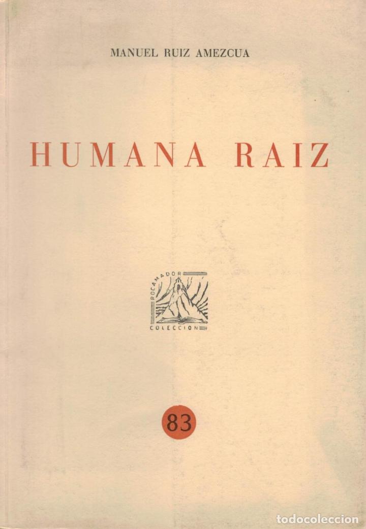 Libros: HUMANA RAIZ. - Ruiz Amescua. Manuel, - Foto 1