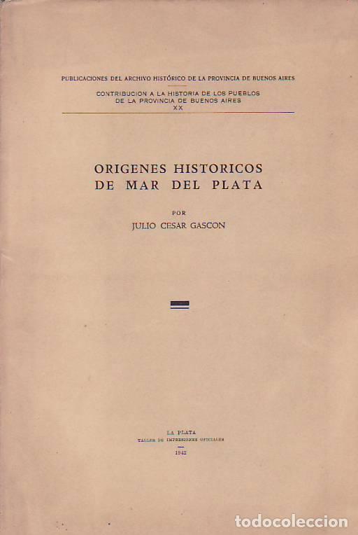 Libri di seconda mano: ORIGENES HISTORICOS DE MAR DEL PLATA. - Gasc&oacute;n. Julio C&eacute;sar,