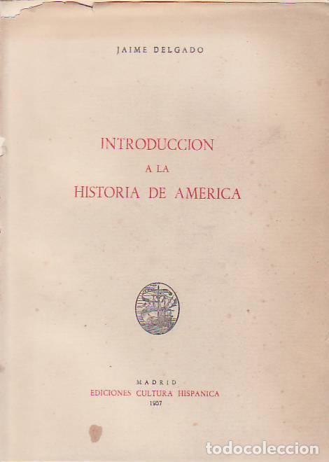 Libros: INTRODUCCI&Oacute;N A LA HISTORIA DE AM&Eacute;RICA. - Delgado. Jaime, - Foto 1